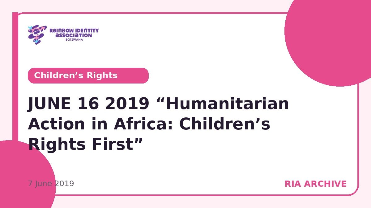 JUNE 16 2019 “Humanitarian Action in Africa: Children’s Rights First”